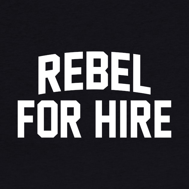 Rebel For Hire - White by bigbadrobot